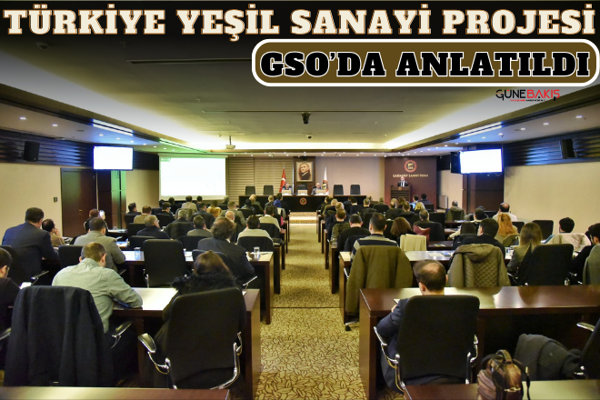 Türkiye yeşil sanayi projesi GSO’da anlatıldı